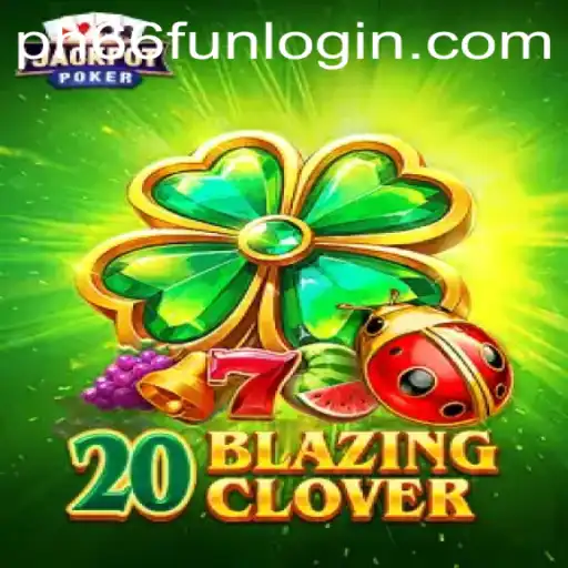 Exploring the Thrilling World of 20BlazingClover: A New Gaming Sensation