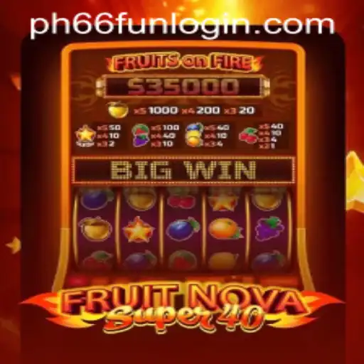 Exploring FruitNovaSuper40: The Thrilling New Slot Game at PH66.fun